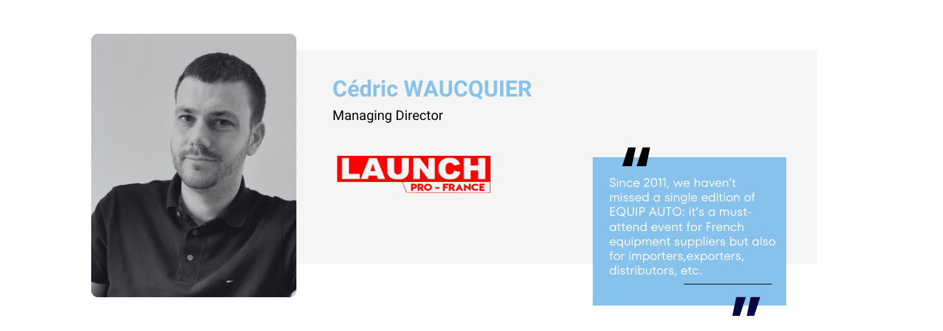 Témoignage de Cédric WAUCQUIER, Directeur général de LAUNCH PRO FRANCE sur leur participation à EQUIP AUTO Paris 2025