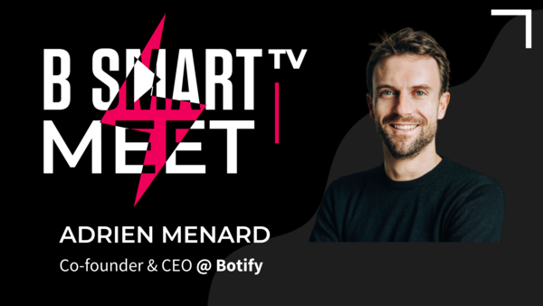 B Smart TV meet Adrien Menard, co-founder & CEO @Botify