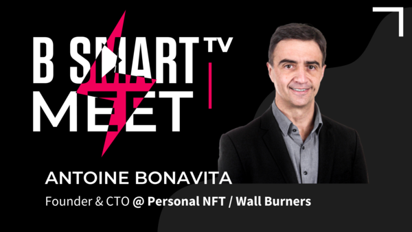B Smart TV meet Antoine Bonavita, founder & CTO @Personal NFT/Wall Burners