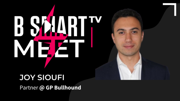 B Smart TV meet Joy Sioufi, partner @GP Bullhound
