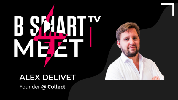 B Smart TV meet Alex Delivet, founder @Collect
