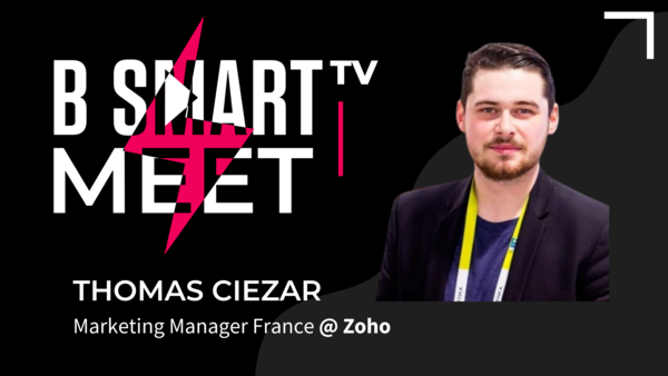 B-Smart meet Thomas Ciezar, Marketing Manager France @ Zoho