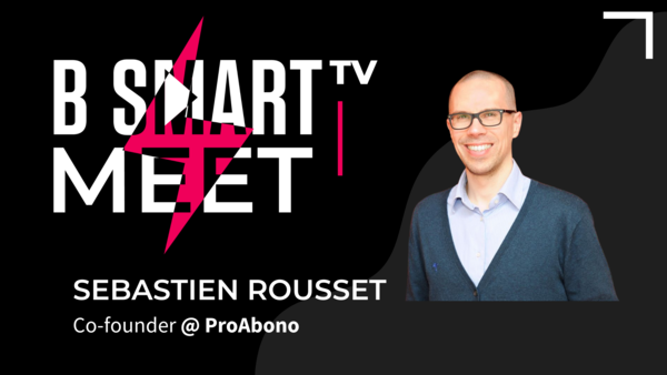 B-Smart meet Sebastien Rousset, Co-founder @ ProAbono