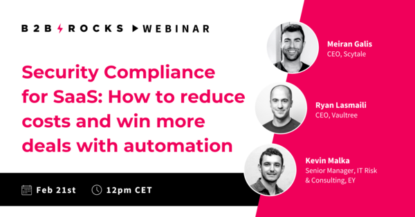 Security Compliance for SaaS: How to reduce costs and win more deals with automation