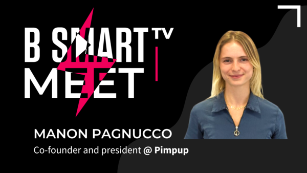 B-Smart meet Manon Pagnucco, Co-founder and president @ Pimpup