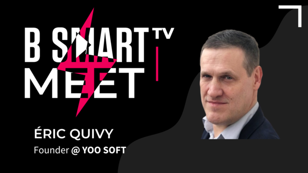 B-Smart meet Eric quivy, Founder @ YOO SOFT