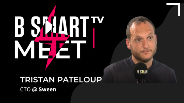 B-Smart meet Tristan Pateloup, CTO @ Sween
