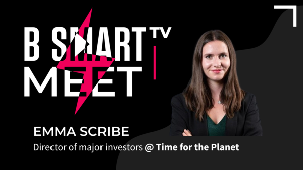 B-Smart meet Emma Scribe, Director of major investors @ Time for the Planet