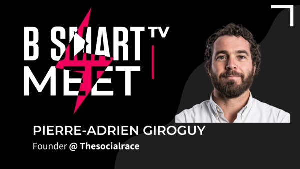 B-Smart meet Pierre Adrien Giroguy, Founder @ Thesocialrace