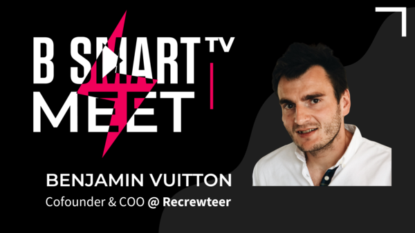B-Smart meet Benjamin Vuitton, Cofounder & COO @ Recrewteer