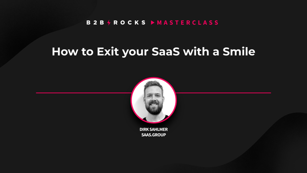 How to Exit your SaaS with a Smile