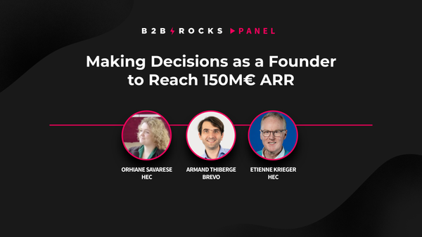 Making Decisions as a Founder to Reach 150M€ ARR