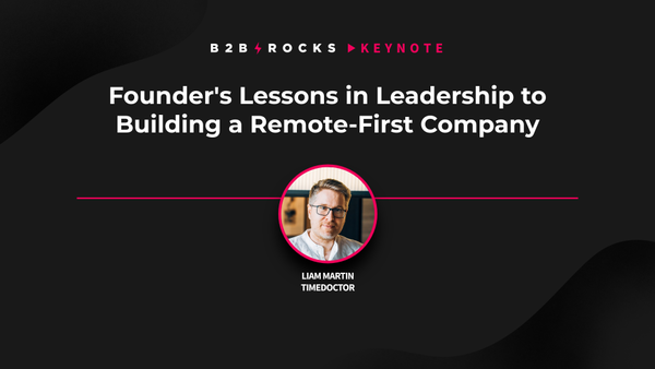Founder's Lessons to Building a Remote-First Company