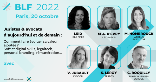 Juristes & avocats d’aujourd’hui et de demain : comment faire évoluer sa valeur ajoutée ? Soft et digital skills, legaltech, personal branding, rémunération…