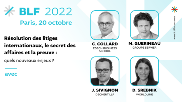 Résolution des litiges internationaux, le secret des affaires et la preuve : quels nouveaux enjeux ?