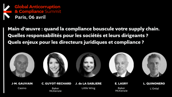 Main-d’œuvre : quand la compliance bouscule votre supply chain.  Quelles responsabilités pour les sociétés et leurs dirigeants ? Quels enjeux pour les directeurs juridiques et compliance ?