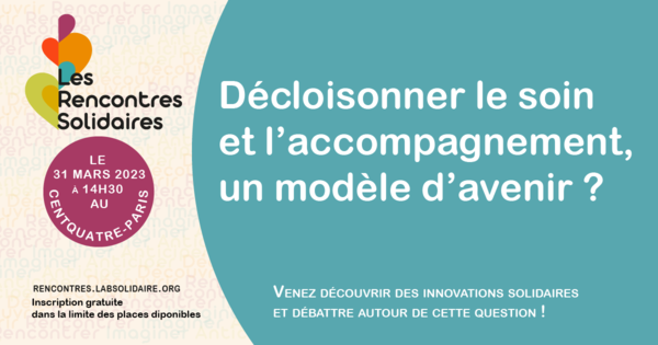 DÉCLOISONNER LE SOIN ET L’ACCOMPAGNEMENT : UN MODÈLE D’AVENIR ?