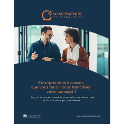 Entrepreneurs à succès, que vous faut-il pour franchiser votre concept ?