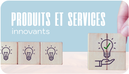PRODUITS ET SERVICES innovants
