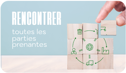 RENCONTRER toutes les parties prenantes