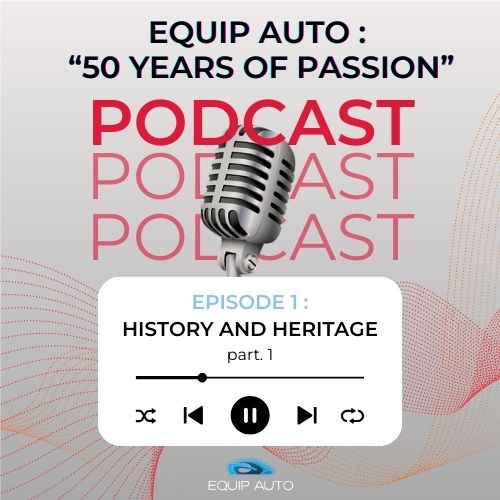 Podcast EQUIP AUTO, 50 ans de passion : Histoire et Héritage