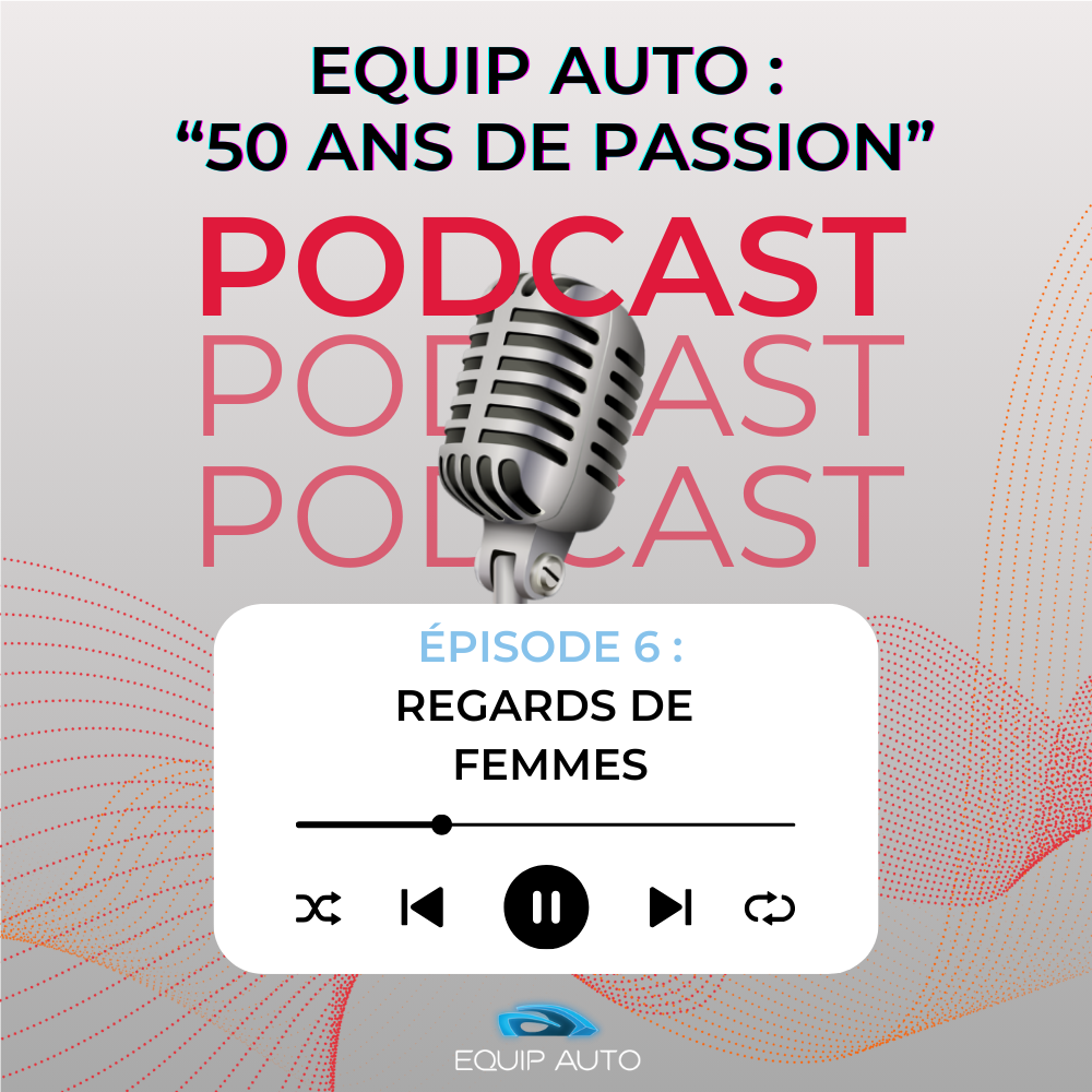 Podcast EQUIP AUTO, 50 ans de passion : Histoire et Héritage