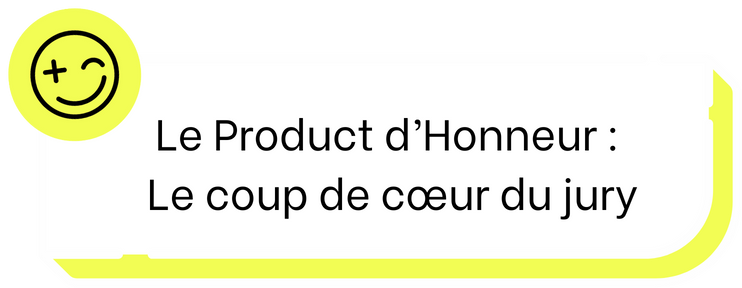 Le Product d'Honneur : le coup de coeur du jury