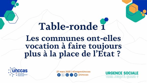 Table-ronde 1 - Les communes ont-elles vocation à faire toujours plus à la place de l’Etat ?