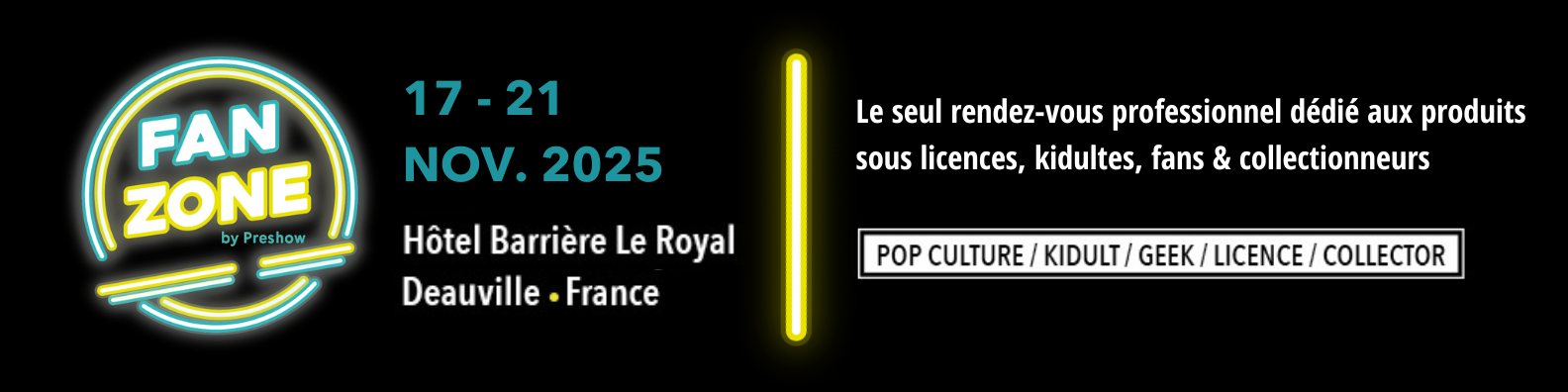 Fan Zone by Preshow Deauville du 17 au 21 novembre 2025 le seul rendez-vous dédié au produits sous licences, kidultes, fans et collectionneurs