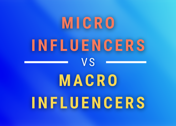 Micro-influencers vs. macro-influencers: what strategy for your brand?