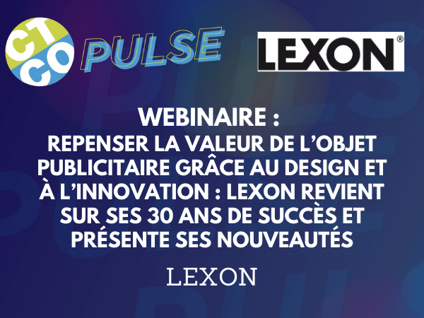 WEBINAIRE : REPENSER LA VALEUR DE L'OBJET PUBLICITAIRE GRÂCE AU DESIGN ET À L'INNOVATION : LEXON REVIENT SUR SES 30 ANS DE SUCCÈS ET PRÉSENTE SES NOUVEAUTÉS