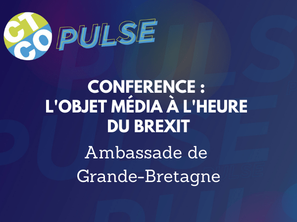 CONFÉRENCE : L'OBJET MÉDIA À L'HEURE DU BREXIT 