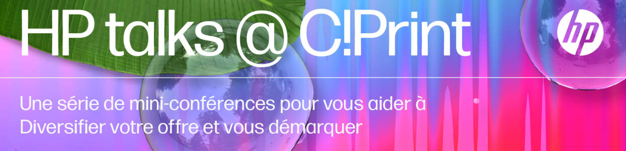 HP Talks @C!Print : une série de mini-conférences pour se démarquer