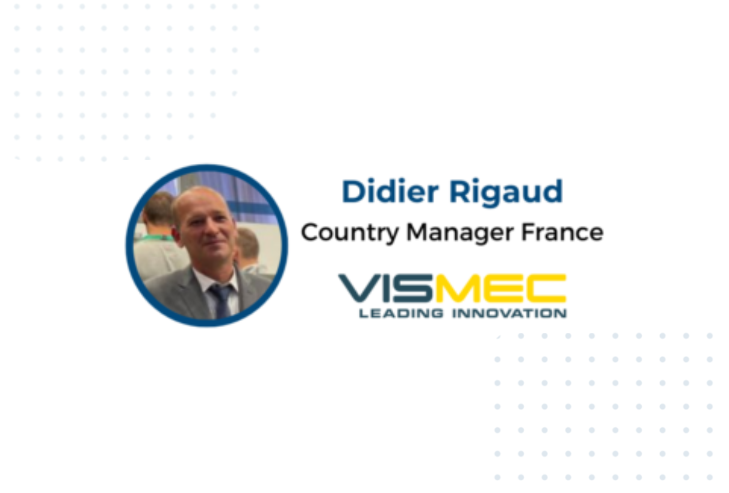 Entrevue avec Didier Rigaud de VISMEC