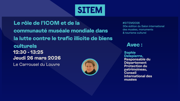 Le rôle de l’ICOM et de la communauté muséale mondiale dans la lutte contre le trafic illicite de biens culturels
