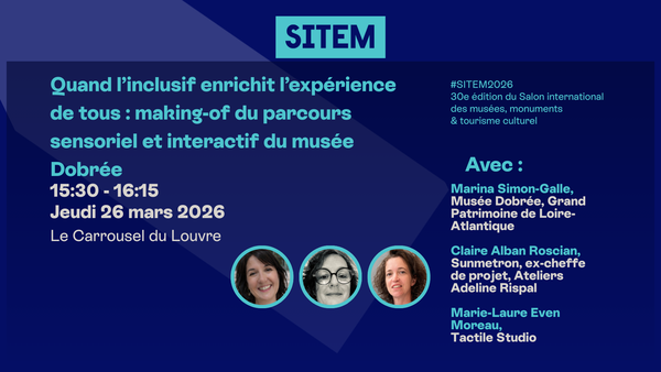 When inclusivity enriches everyone's experience: making-of the sensory and interactive journey at the Dobrée Museum
