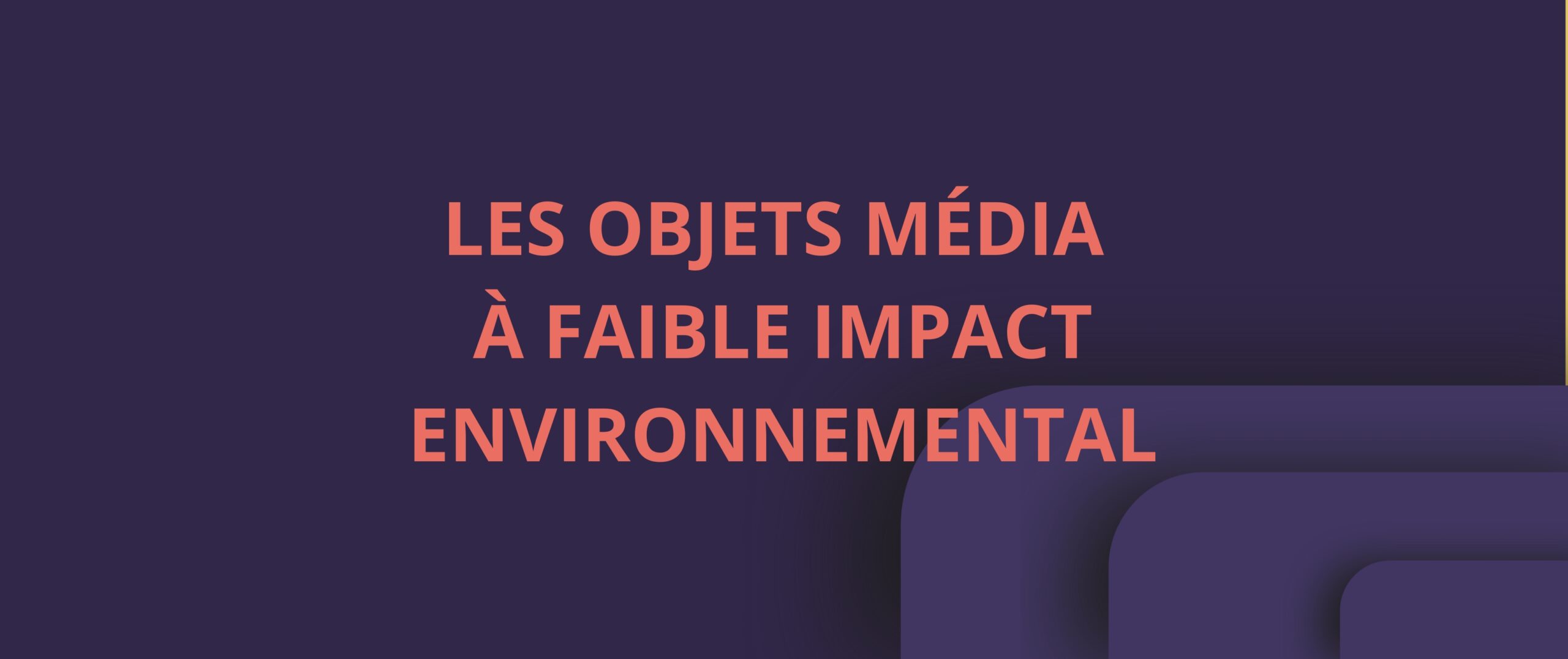 NOTRE SÉLECTION : LES OBJETS MÉDIA À FAIBLE IMPACT ENVIRONNEMENTAL