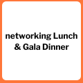 Networking Lunch & Gala Dinner