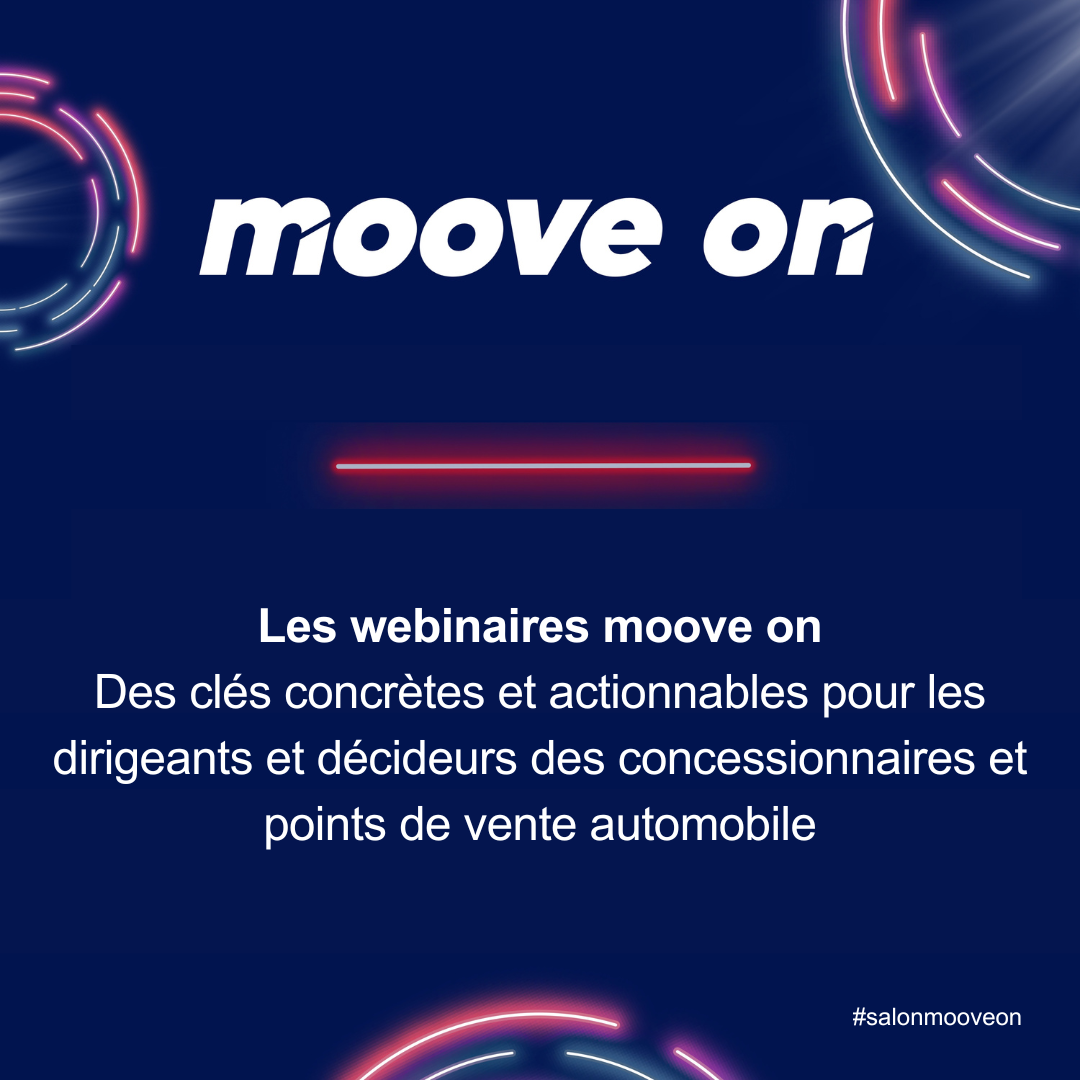 webinaires moove on : des clés concrètes et actionnables pour les dirigeants et décideurs des concessionnaires et points de vente automobile