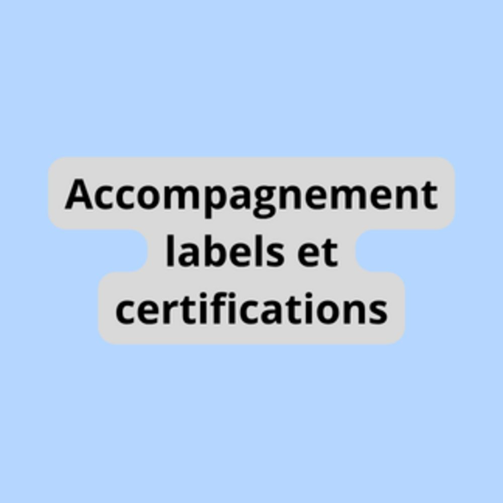Accompagnement labels et certifications