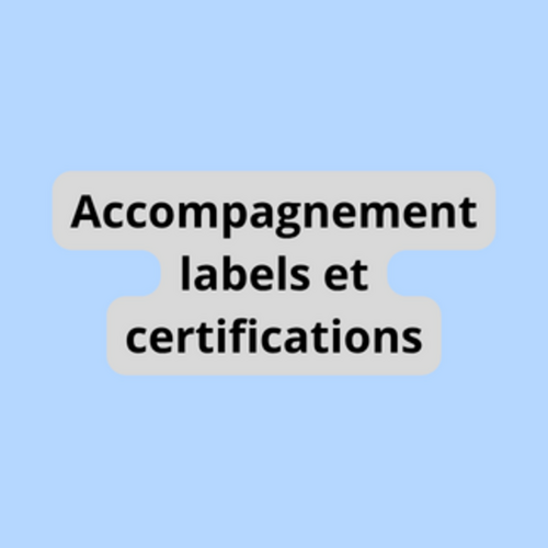 Accompagnement labels et certifications