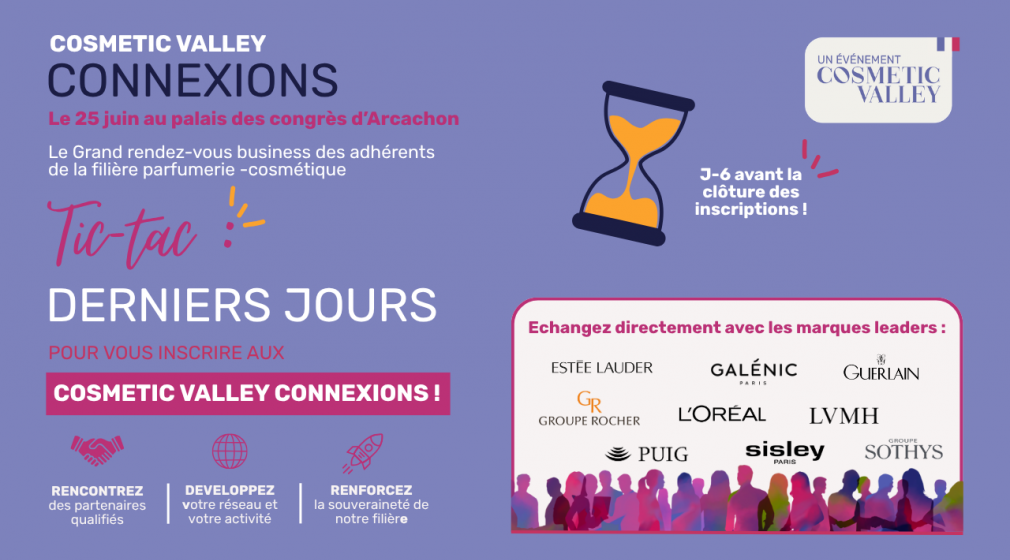 ⌛ TICK-TOCK... 6 DAYS LEFT BEFORE REGISTRATION CLOSES FOR COSMETIC VALLEY CONNEXIONS!