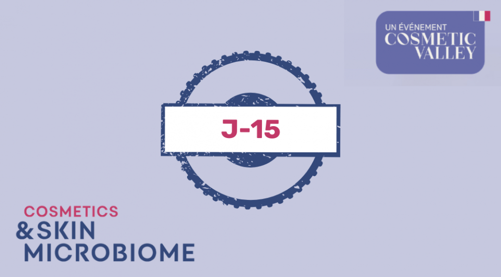 J-15 AVANT LA JOURNÉE SCIENTIFIQUE COSMETICS & SKIN MICROBIOME !